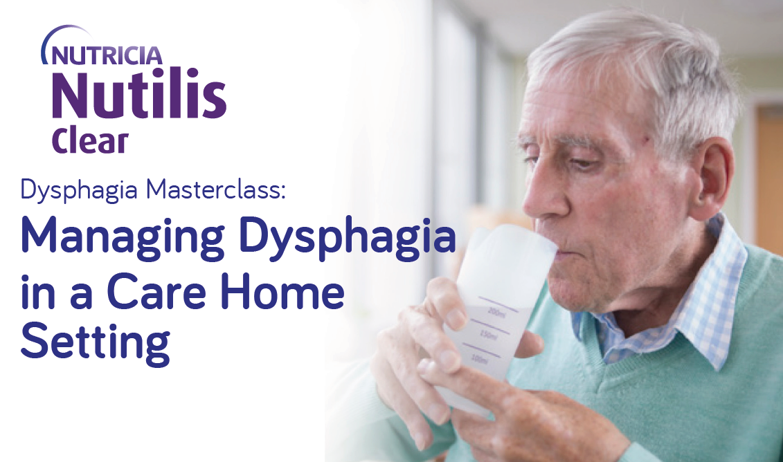 Save & Close  Dysphagia Masterclass: Managing Dysphagia in a Care Home Setting